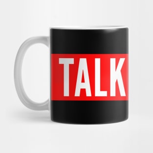 Talk To Me Mug